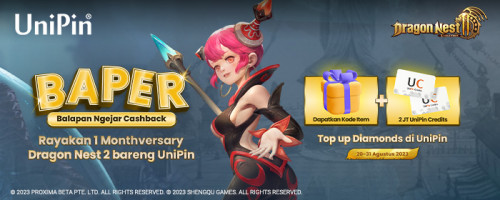 Main Game Makin BAPER! Balapan Ngejar Cashback sambil Rayakan 1 Monthversary Dragon Nest 2 bareng UniPin